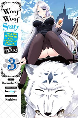 Woof Woof Story: I Told You to Turn Me Into a Pampered Pooch, Not Fenrir!, Vol. 3 - Inumajin [KOMIKS]