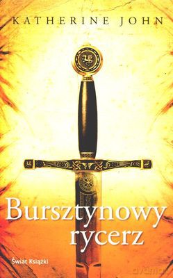Bursztynowy Rycerz - Katherine John [KSIĄŻKA]
