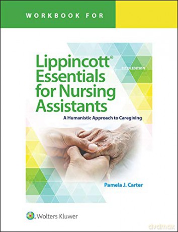 Workbook for Lippincott Essentials for Nursing Assistants: A Humanistic Approach to Caregiving - Pamela J Carter [KSIĄŻKA]