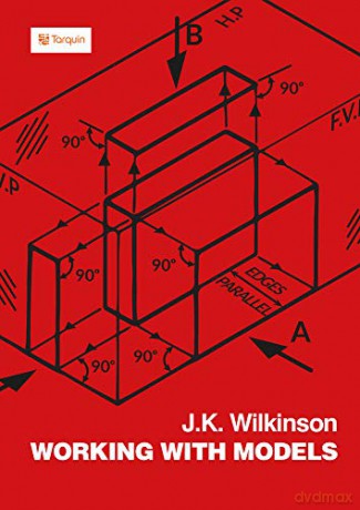 Working with Models: First Steps in Design - James K Wilkinson [KSIĄŻKA]