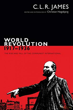 World Revolution, 1917-1936: The Rise and Fall of the Communist International - C. L. R. James [KSIĄŻKA]