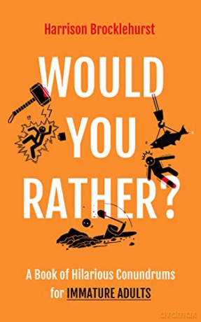 Would You Rather: A Book of Hilarious Conundrums for Immature Adults - Harrison Brocklehurst [KSIĄŻKA]