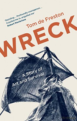 Wreck: A Story of Art and Survival - Tom de Freston [KSIĄŻKA]