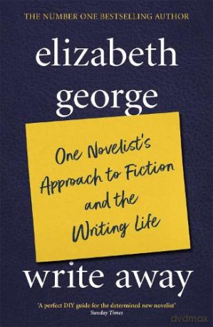 Write Away: One Novelist's Approach To Fiction and the Writing Life - Elizabeth George [KSIĄŻKA]