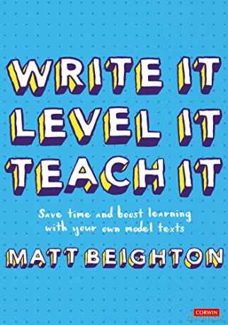 Write It. Level It. Teach It.: Save time and boost learning with your own model texts - Matt Beighton [KSIĄŻKA]