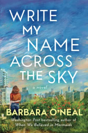 Write My Name Across the Sky: A Novel - Barbara O'Neal [KSIĄŻKA]