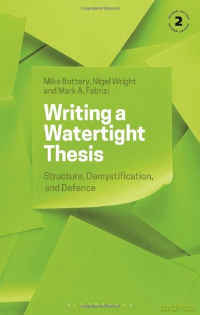 Writing a Watertight Thesis: Structure, Demystification and Defence - Mike Bottery [KSIĄŻKA]