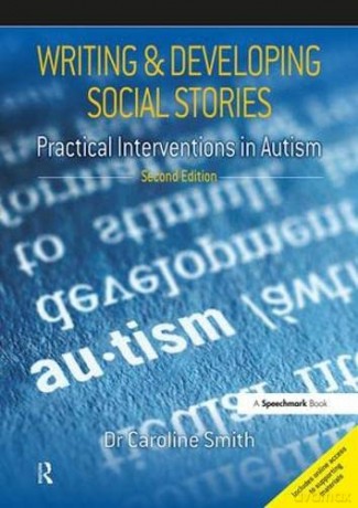 Writing and Developing Social Stories: Practical Interventions in Autism, 2nd Edition - Caroline Smith [KSIĄŻKA]