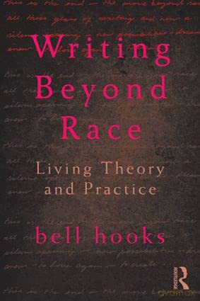 Writing Beyond Race: Living Theory and Practice - Bell Hooks [KSIĄŻKA]