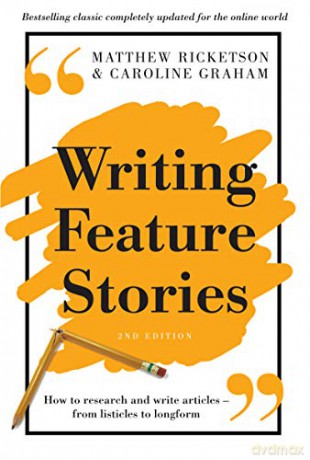 Writing Feature Stories: How to research and write articles - from listicles to longform - Matthew Ricketson [KSIĄŻKA]