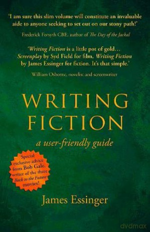 Writing Fiction - a user-friendly guide - James Essinger [KSIĄŻKA]