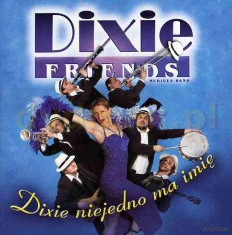 Dixie Friends: Dixie Niejedno Ma Imie [CD]