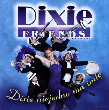 Dixie Friends: Dixie Niejedno Ma Imie [CD]