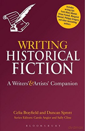 Writing Historical Fiction: A Writers' and Artists' Companion - Celia Brayfield and Duncan Sprott [KSIĄŻKA]