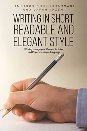 Writing in Short, Readable and Elegant Style - Mahmoud Nourmohammadi and Jafar Kazemi [KSIĄŻKA]