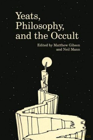 Yeats, Philosophy, and the Occult - Matthew Gibson [KSIĄŻKA]