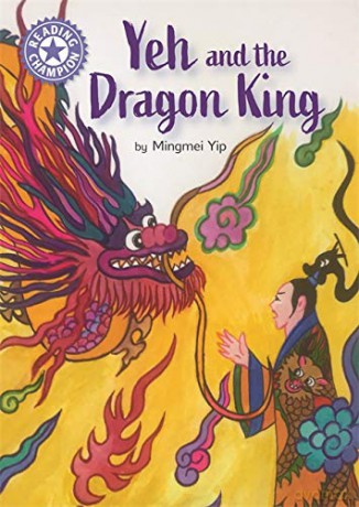 Yeh and the Dragon King: Independent Reading Purple 8 - Mingmei Yip [KSIĄŻKA]