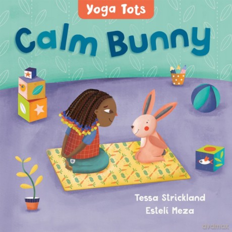 Yoga Tots: Calm Bunny: 1 - Tessa Strickland [KSIĄŻKA]