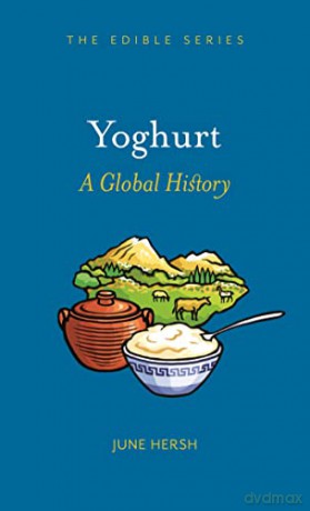 Yoghurt: A Global History - June Hersh [KSIĄŻKA]