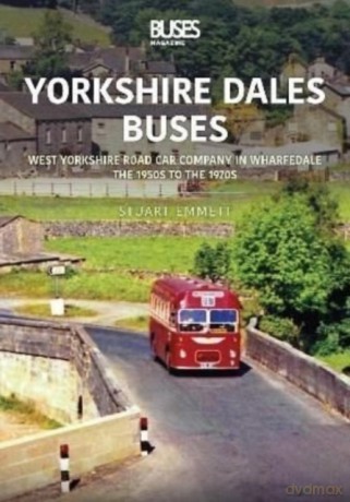 Yorkshire Dales Buses: West Yorkshire Road Car Company in Wharfedale: The 1950s to 1970s - Stuart Emmett [KSIĄŻKA]