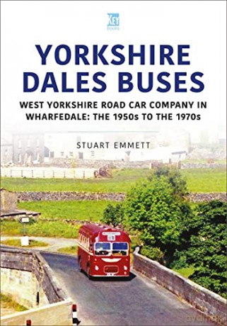 Yorkshire Dales Buses: West Yorkshire Road Car Company in Wharfedale: The 1950s to 1970s - Stuart Emmett [KSIĄŻKA]