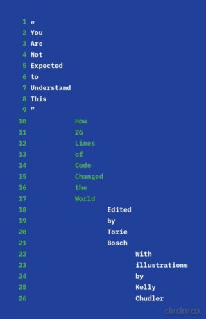 You Are Not Expected to Understand This: How 26 Lines of Code Changed the World - Torie Bosch [KSIĄŻKA]