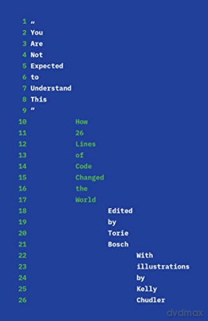 You Are Not Expected to Understand This: How 26 Lines of Code Changed the World - Torie Bosch [KSIĄŻKA]