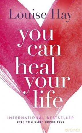 You Can Heal Your Life - Louise L Hay [KSIĄŻKA]