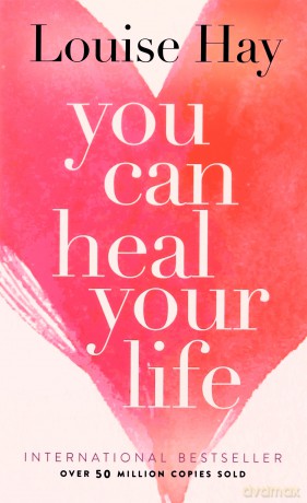 You Can Heal Your Life - Louise L Hay [KSIĄŻKA]