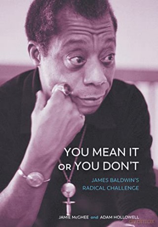 You Mean It or You Don't: James Baldwin's Radical Challenge - Jamie McGhee [KSIĄŻKA]
