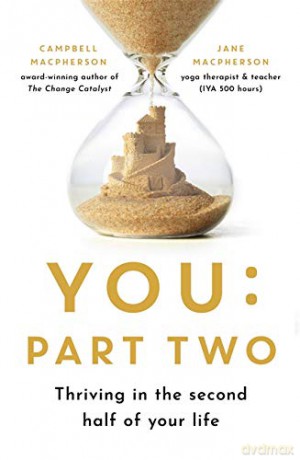You: Part Two: Thriving in the Second Half of Your Life: 2 - Campbell Macpherson [KSIĄŻKA]