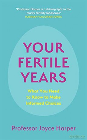 Your Fertile Years: What You Need to Know to Make Informed Choices - Joyce Harper [KSIĄŻKA]