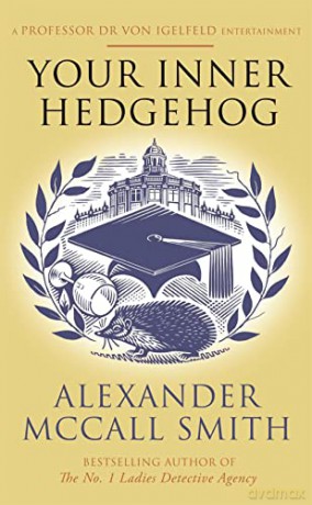 Your Inner Hedgehog: A Professor Dr von Igelfeld Entertainment - Alexander McCall Smith [KSIĄŻKA]