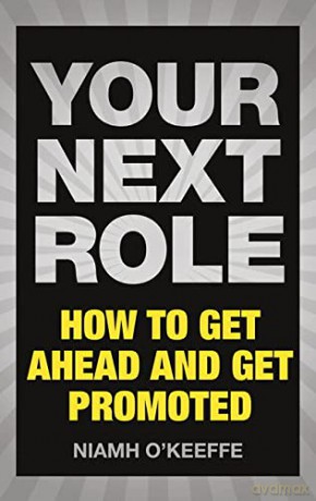 Your Next Role: How to get ahead and get promoted - Niamh O'Keeffe [KSIĄŻKA]