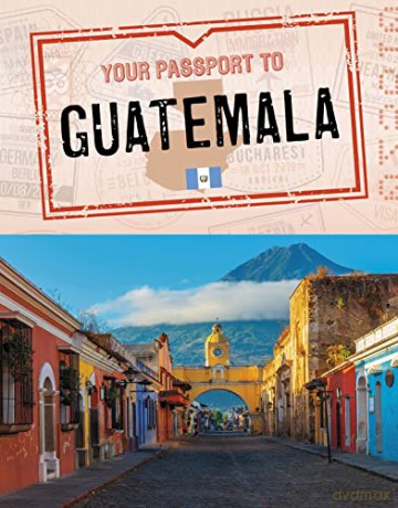 Your Passport to Guatemala - Nancy Dickmann [KSIĄŻKA]