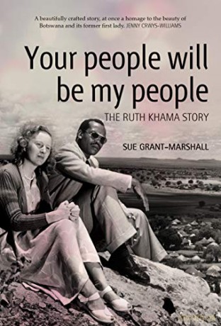 Your people will be my people: The Ruth Khama story - Sue Grant-Marshall [KSIĄŻKA]