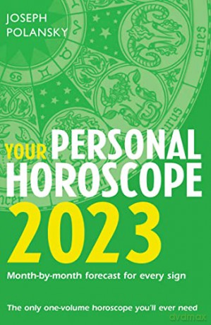 Your Personal Horoscope 2023: Month-by-month Forecast for Every Sign - Joseph Polansky [KSIĄŻKA]