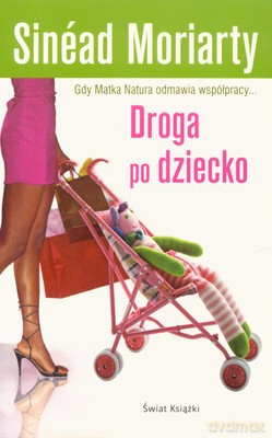 Droga Po Dziecko - Sinead Moriarty [KSIĄŻKA]