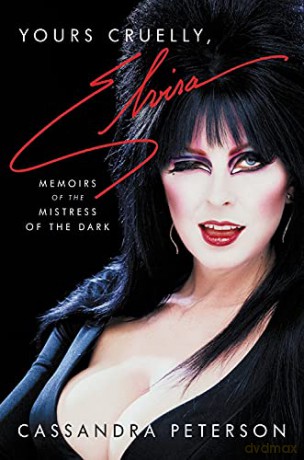 Yours Cruelly, Elvira: Memoirs of the Mistress of the Dark - Cassandra Peterson [KSIĄŻKA]