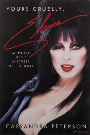 Yours Cruelly, Elvira: Memoirs of the Mistress of the Dark - Cassandra Peterson [KSIĄŻKA]
