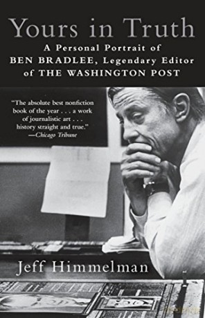 Yours In Truth: A Personal Portrait of Ben Bradlee, Legendary Editor ofThe Washington Post - Jeff Himmelman [KSIĄŻKA]
