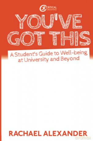 You've Got This: A Student's Guide to Well-being at University and Beyond - Rachael Alexander [KSIĄŻKA]
