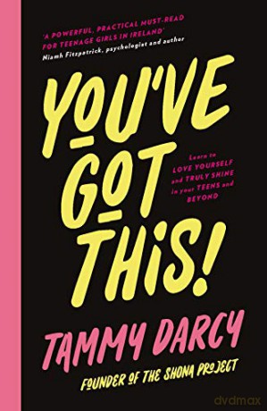 You've Got This: Learn to love yourself and truly shine - in your teens and beyond - Tammy Darcy [KSIĄŻKA]