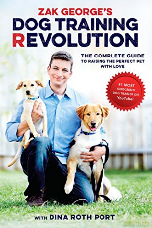 Zak George's Dog Training Revolution: The Complete Guide to Raising the Perfect Pet with Love - Zak George [KSIĄŻKA]