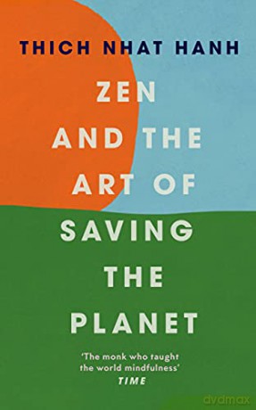 Zen and the Art of Saving the Planet: Thich Nhat Hanh - Thich Nhat Hanh [KSIĄŻKA]