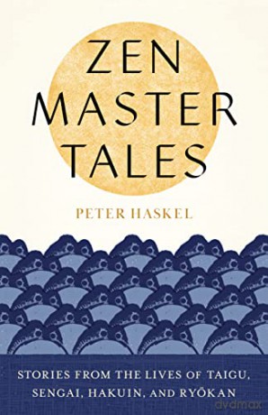 Zen Master Tales: Stories from the Lives of Taigu, Sengai, Hakuin, and Ryokan - Peter Haskel [KSIĄŻKA]