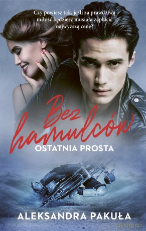Bez hamulców. Ostatnia prosta - Aleksandra Pakuła [KSIĄŻKA]