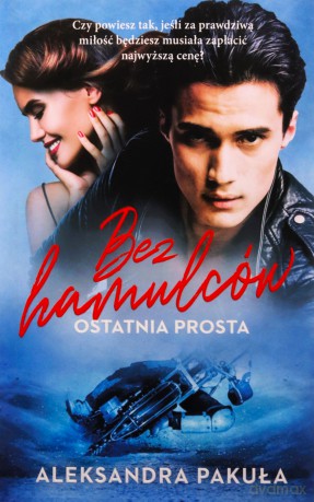 Bez hamulców. Ostatnia prosta - Aleksandra Pakuła [KSIĄŻKA]