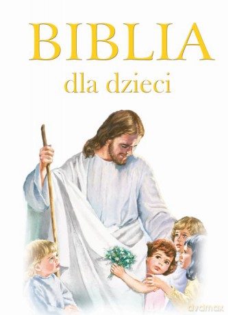 Biblia dla dzieci [KSIĄŻKA]