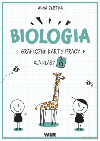 Biologia graficzne karty pracy dla klasy 6 - Anna Żertka [KSIĄŻKA]